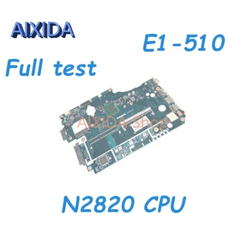 AIXIDA NBY4711002 NB.Y4711.002 Z5WE3 LA-A621P Для Acer aspire E1-510 E1-510-2500 Материнская плата ноутбука N2820 процессор DDR3 Материнская плата