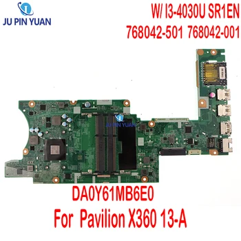 Для HP Pavilion X360 13-A Материнская плата Ноутбука 768042-001 768042-501 DA0Y61MB6E0 Y61 с процессором I3-4030U SR1EN DDR3 100% Тестовая работа