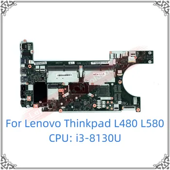 Оригинальная материнская плата для ноутбука Lenovo ThinkPad L480 L580 Основная плата CPU I3-8130U Логическая плата 02DC301 Работает хорошо