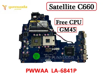 Оригинальная Материнская плата ДЛЯ Ноутбука Toshiba Satellite C660 GM45 PWWAA LA-6841P K000111600 DDR3 100% Протестирована Бесплатная Доставка
