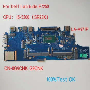 LA-A971P Для ноутбука Dell Latitude E7250 Материнская плата с процессором i5-5300 CN-0G9CNK G9CNK 100% Тест В порядке