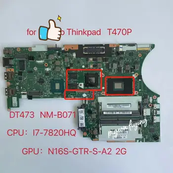 Материнская плата NM-B071 для ноутбука Thinkpad T470P Процессор: I7-7820HQ Графический процессор: 940M 2G FRU 01YR892 01YR887 01YR888 01LW043 01LW044