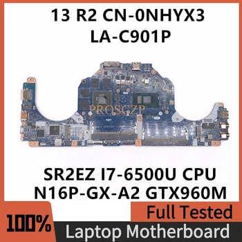 CN-0NHYX3 0NHYX3 NHYX3 Высококачественная материнская плата для ноутбука 13 R2 LA-C901P с процессором SR2EZ I7-6500U GTX960M GPU 100% Полностью протестирована OK